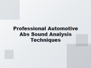 Professional Automotive Abs Sound Analysis Techniques