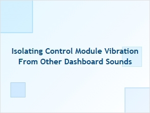 Isolating Control Module Vibrations From Dashboard Noises