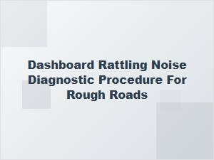 Troubleshooting Dashboard Noise on Rough Roads
