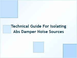Isolating Abs Damper Noise Sources